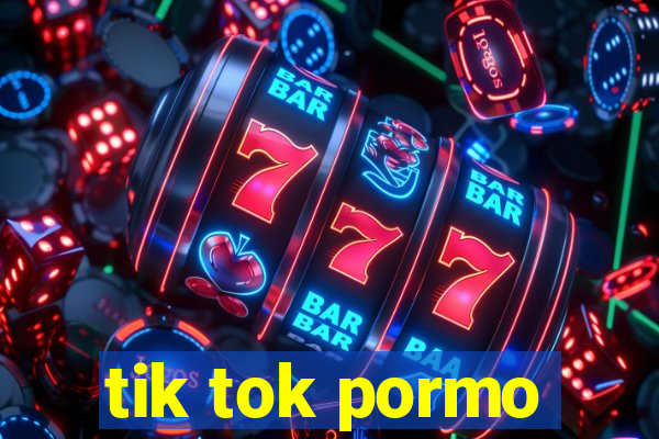 tik tok pormo